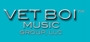 VET BOI MUSIC GROUP, LLC