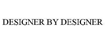 DESIGNER BY DESIGNER