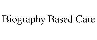 BIOGRAPHY BASED CARE