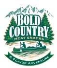 BOLD COUNTRY MEAT SNACKS A FLAVOR ADVENTURE