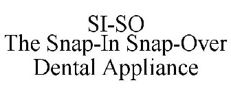 SI-SO THE SNAP-IN SNAP-OVER DENTAL APPLIANCE