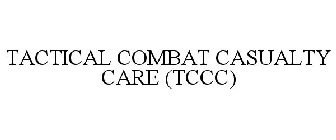 TACTICAL COMBAT CASUALTY CARE (TCCC)