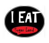 I EAT SUGAR LAND