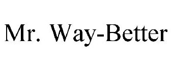 MR. WAY-BETTER