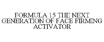 FORMULA 15 THE NEXT GENERATION FACE FIRMING ACTIVATOR