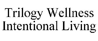 TRILOGY WELLNESS INTENTIONAL LIVING