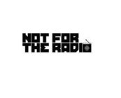 NOT FOR THE RADIO