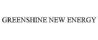 GREENSHINE NEW ENERGY
