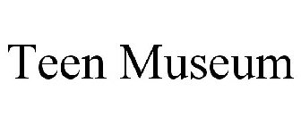 TEEN MUSEUM