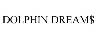 DOLPHIN DREAM$