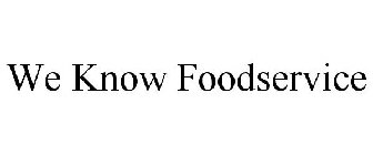WE KNOW FOODSERVICE