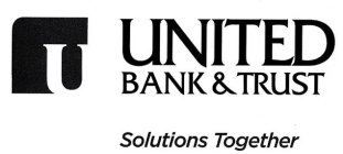 U UNITED BANK & TRUST SOLUTIONS TOGETHER