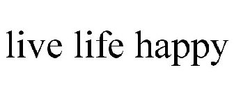 LIVE LIFE HAPPY