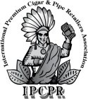 INTERNATIONAL PREMIUM CIGAR & PIPE RETAILERS ASSOCIATION IPCPR