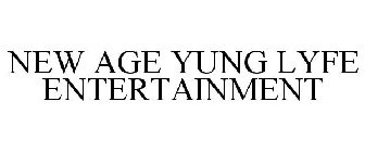 NEW AGE YUNG LYFE ENTERTAINMENT