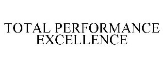 TOTAL PERFORMANCE EXCELLENCE