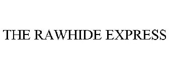 THE RAWHIDE EXPRESS