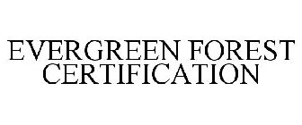 EVERGREEN FOREST CERTIFICATION