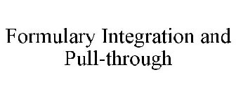 FORMULARY INTEGRATION AND PULL-THROUGH