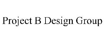 PROJECT B DESIGN GROUP