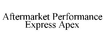 AFTERMARKET PERFORMANCE EXPRESS APEX