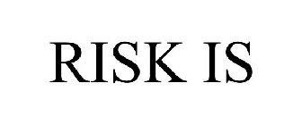 RISK IS