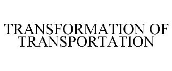 TRANSFORMATION OF TRANSPORTATION