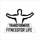 TRANSFORMERS FITNESSFOR LIFE