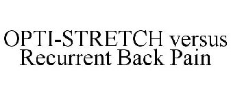 OPTI-STRETCH VERSUS RECURRENT BACK PAIN