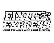 FIXIT EXPRESS FIXIT FOR LESS WITH FIXIT EXPRESS