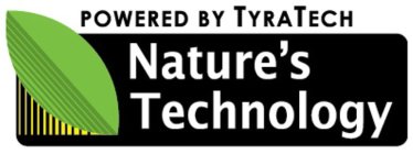 POWERED BY TYRATECH NATURE'S TECHNOLOGY