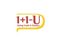 1+1=U GIVING YOUTH A CHANCE U