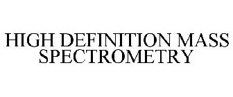 HIGH DEFINITION MASS SPECTROMETRY