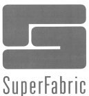 S SUPERFABRIC