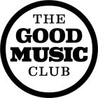 THE GOOD MUSIC CLUB