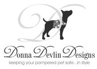 D DONNA DEVLIN DESIGNS KEEPING YOUR PAMPERED PET SAFE...IN STYLE
