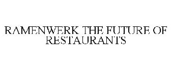 RAMENWERK THE FUTURE OF RESTAURANTS