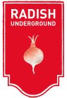 RADISH UNDERGROUND