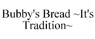 BUBBY'S BREAD ~IT'S TRADITION~