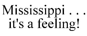 MISSISSIPPI . . . IT'S A FEELING!