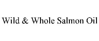 WILD & WHOLE SALMON OIL