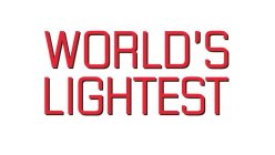 WORLD'S LIGHTEST