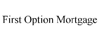 FIRST OPTION MORTGAGE