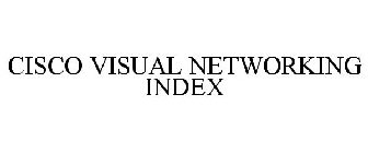 CISCO VISUAL NETWORKING INDEX