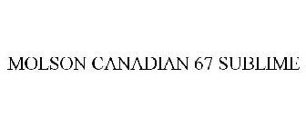 MOLSON CANADIAN 67 SUBLIME