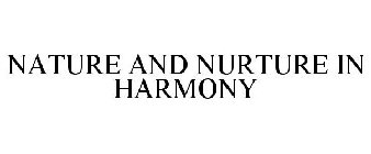 NATURE AND NURTURE IN HARMONY