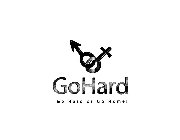 GOHARD GO HARD OR GO HOME!