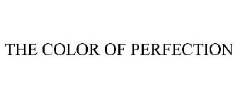THE COLOR OF PERFECTION
