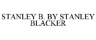 STANLEY B. BY STANLEY BLACKER