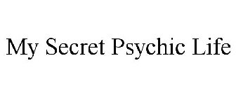 MY SECRET PSYCHIC LIFE